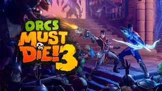 Orcs Must Die! 3. 5 запуск