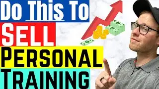 Do This To Sell Personal Training | Personal Training Sales Techniques