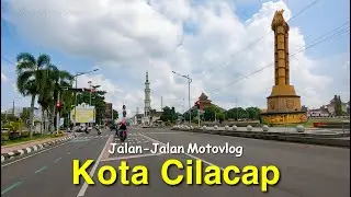 Atmosphere of CILACAP City 2022 | Street Motovlog