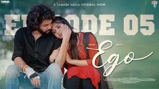 Ego New Web Series Episode 05  || Santosh & Rishitha  || Gully Boy || Tamada Media