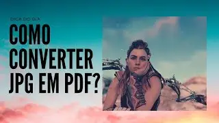 Dica do dia- COMO CONVERTER JPG EM PDF?