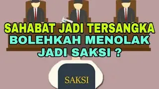 Sahabat jadi  tersangka, bolehkah menolak menjadi saksi ?