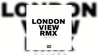 LONDON VIEW - Luiz7z Remix