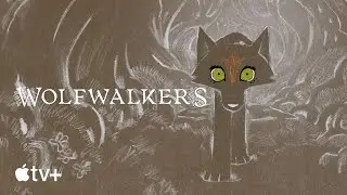Wolfwalkers — A Hand-Drawn World | Apple TV+
