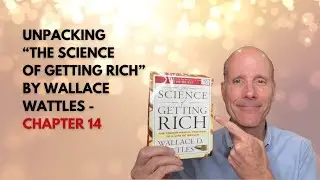 #145: Unpacking The Science of Getting Rich by Wallace D. Wattles - Chapter 14