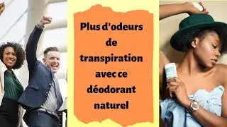 Fini les odeurs de transpiration avec ce déodorant naturel