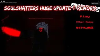 THE BIGGEST SOULSHATTERS UPDATE (REWORK, REVAMP AND MORE) || SoulShatters ( Roblox )