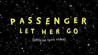 Passenger | Let Her Go (Official Lyric Video)