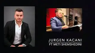 Jurgen Kacani ft Meti Shemshedini - Kolazh Dasme