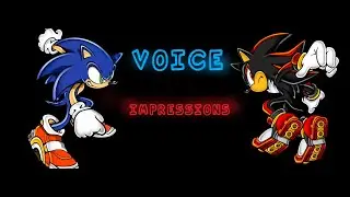 Sonic and Shadow voice impressions (REMAKE)