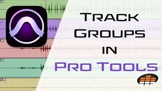Track Groups in Pro Tools -Pro Mix Academy