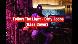 Follow the light - @dirtyloops + @CoryWongMusic  (BASS COVER)