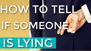 How to Tell if Someone is Lying