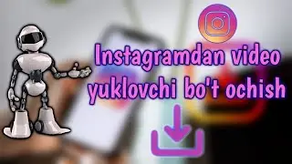 Instagramdan video yuklovchi bot ochish || video yuklovchi bot ochish || instragram dowloader