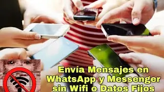 Truco para Enviar Mensajes de WhatsApp y Messenger sin Wifi o Paquete de Datos Fijo 