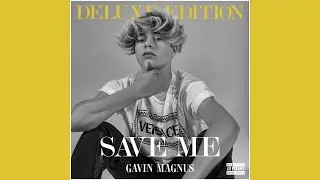 Gavin Magnus - Save Me (An Album by: Gavin Magnus Super Fan) (DELUXE EDITION) (Official Audio)