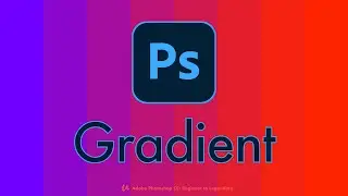 Using Gradient on Layers in Adobe Photoshop CC | Working with Gradient Feature