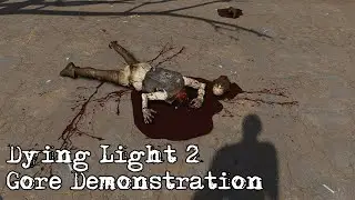 Dying Light 2 - Gore Demonstration