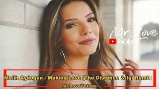Melih Aydogan - Making Love (The Distance & Igi Remix)