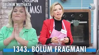 Gelinim Mutfakta 1343. Bölüm Fragmanı