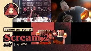 Episode #500 – Scream 2 (1997) - Review - Behind the Scenes