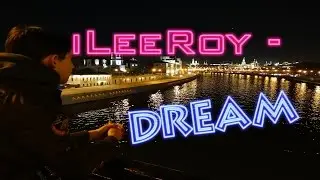 iLeeRoy - Dream [Music♫]