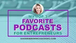 My Top 3 Favorite Podcasts For Entrepreneurs