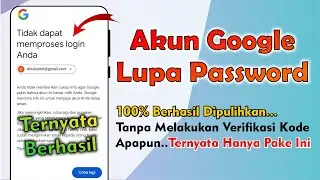 Cara Mengembalikan Akun Google Yang Lupa Kata Sandi Tanpa Verifikasi
