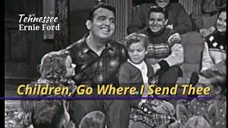 Children, Go Where I Send Thee
