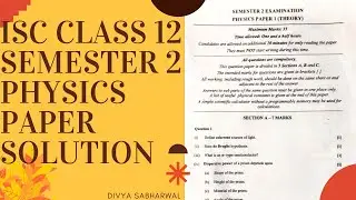 ISC CLASS 12 PHYSICS SEMESTER 2 PAPER SOLUTION || Divya Sabharwal