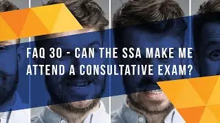 FAQ 30 - Can the Social Security Administration Make Me Attend a Consultative Exam?