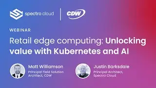 Webinar | Retail edge computing: Unlocking value with Kubernetes and AI