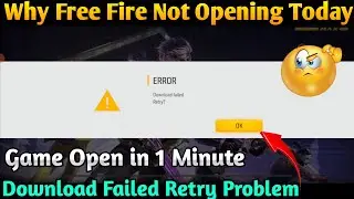Why Free Fire Not Opening Today || Download Failed Retry Problem Solve ||