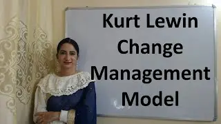 Kurt Lewin Change Management Model