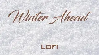 Winter Ahead #Lofi