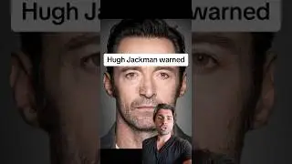 Hugh Jackman warned