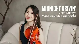 Midnight Drivin' - Yoko Kuzuya Violin Cover by Kezia Amelia