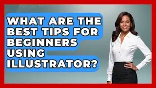 What Are the Best Tips for Beginners Using Illustrator? | Design Tool Unlocked News