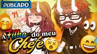 [DUBLADO] A Filha Do Meu CHEFE?! 👀 | Mini Filme  | Gacha Life