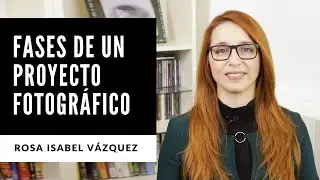 Fases de un proyecto fotográfico personal