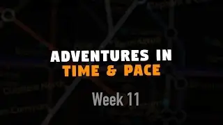Adventures in Time & Pace - Week 11