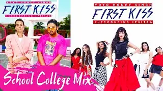First kiss mix video song💋Honey Singh and Ipsitaa new video song💓School and college mix video song