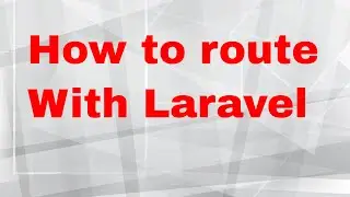 Laravel tutorial - 5 - routing to controller and views in laravel php framework [part 1]