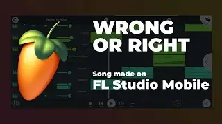 Wrong or Right - FL Studio Mobile Dance/Pop