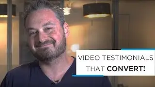 Video Testimonial 101: Convert LEADS into CUSTOMERS