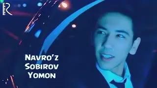 Navro'z Sobirov - Yomon | Навруз Собиров - Ёмон