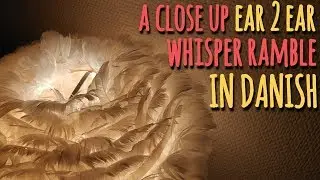 [ASMR] - Close up whisper ramble in danish (Binaural ear to ear whisper)