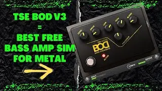 TSE BOD v3 - Best free bass amp sim VST plugin for metalheads?