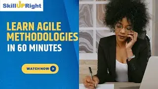 19 January 2023 - SkillUpRight -  Learn Agile Methodologies in 60 Minutes