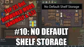 [Top 25 RimWorld Mods] #10: No Default Shelf Storage